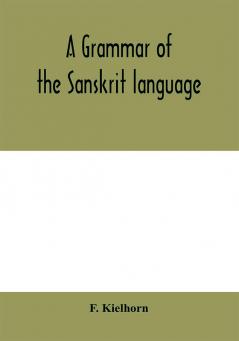 A grammar of the Sanskrit language