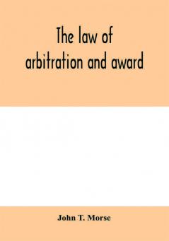 The law of arbitration and award