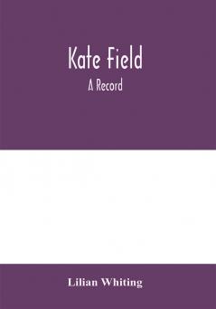 Kate Field; a record