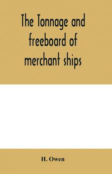 The tonnage and freeboard of merchant ships