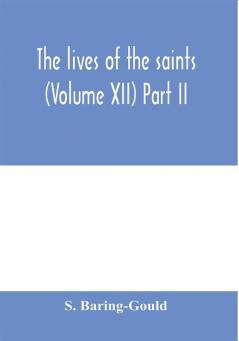 The lives of the saints (Volume XII) Part II