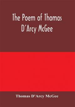 The Poem of Thomas D'Arcy McGee