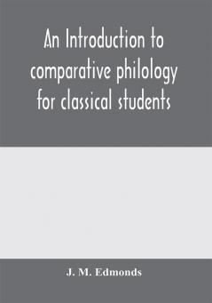 An introduction to comparative philology for classical students