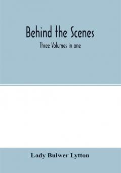 Behind the scenes. Three volumes in one