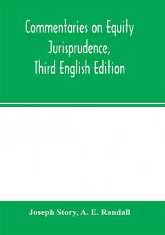 Commentaries on equity jurisprudence Third English Edition