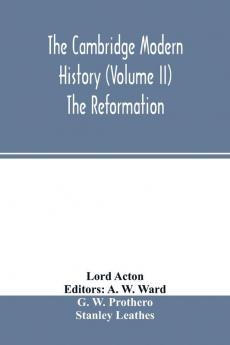 The Cambridge modern history (Volume II) The Reformation