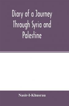 Diary of a Journey Through Syria and Palestine