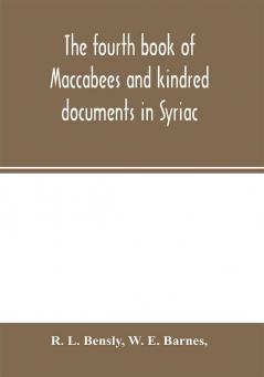 The fourth book of Maccabees and kindred documents in Syriac