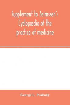 Supplement to Zeimssen's Cyclop��dia of the practice of medicine