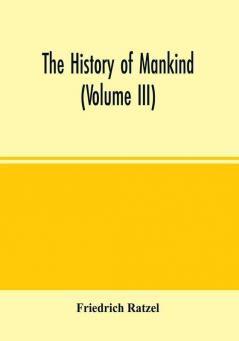 The history of mankind (Volume III)