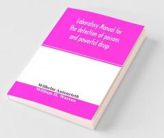 Laboratory manual for the detection of poisons and powerful drugs