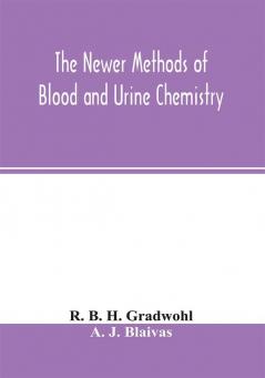 The newer methods of blood and urine chemistry