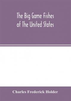 The big game fishes of the United States