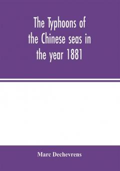 The typhoons of the Chinese seas in the year 1881