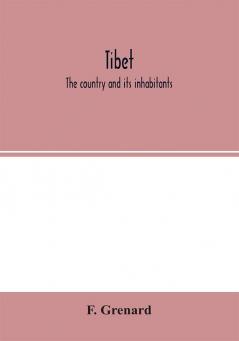 Tibet; the country and its inhabitants