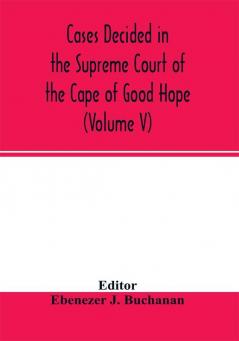 Cases decided in the Supreme Court of the Cape of Good Hope