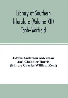 Library of southern literature (Volume XII) Tabb-Warfield