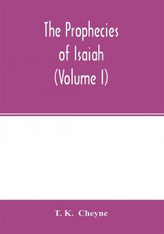 The prophecies of Isaiah (Volume I)