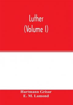 Luther (Volume I)