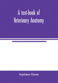 A text-book of veterinary anatomy