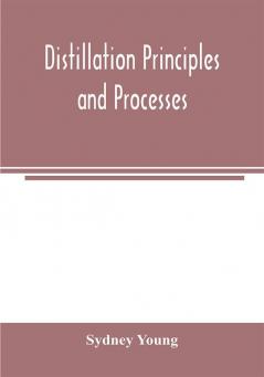 Distillation principles and processes