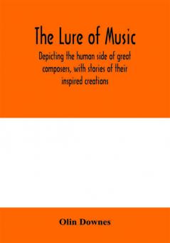 The lure of music depicting the human side of great composers with stories of their inspired creations