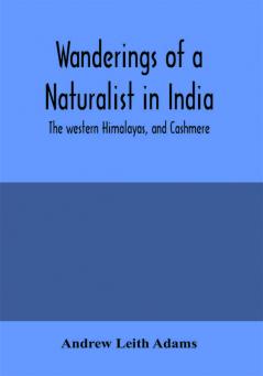 Wanderings of a naturalist in India