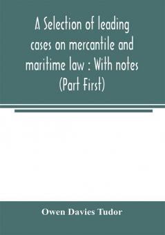 A selection of leading cases on mercantile and maritime law