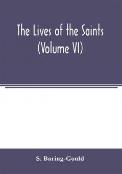 The lives of the saints (Volume VI)