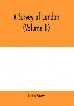 A survey of London (Volume II)