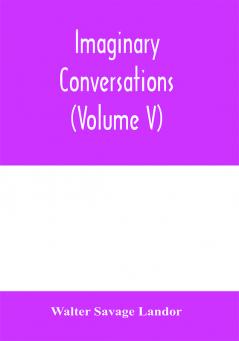 Imaginary conversations (Volume V)