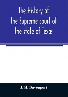 The history of the Supreme court of the state of Texas