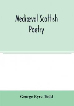 Mediæval Scottish Poetry