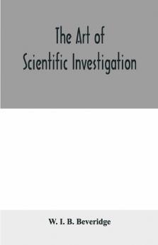 The Art Of Scientific Investigation