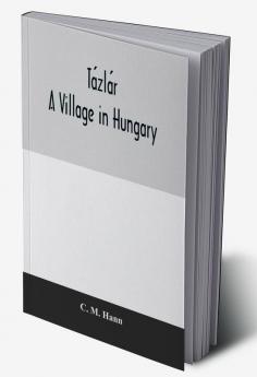 Tázlár: A Village In Hungary (Changing Culture Series)