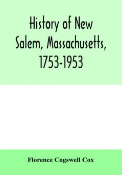 History of New Salem Massachusetts 1753-1953