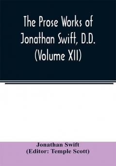 The Prose works of Jonathan Swift D.D. (Volume XII)