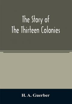 The story of the thirteen colonies