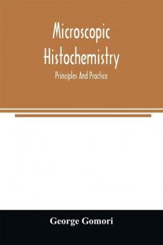 Microscopic histochemistry; principles and practice