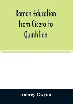 Roman education from Cicero to Quintilian