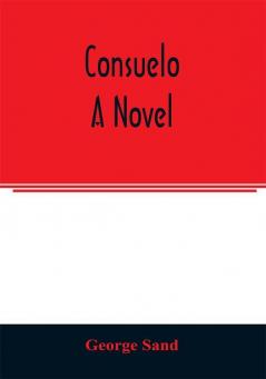 Consuelo. A novel