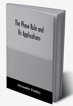 The phase rule and its applications