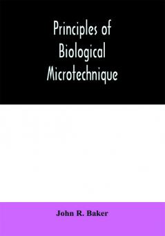 Principles of biological microtechnique; a study of fixation and dyeing