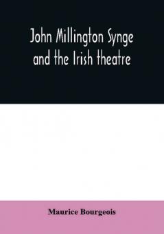 John Millington Synge and the Irish theatre