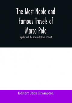 The most noble and famous travels of Marco Polo together with the travels of Nicolo de' Conti