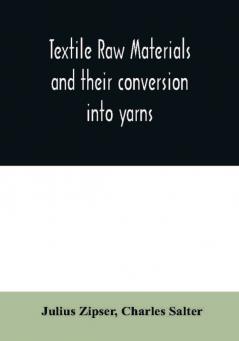 Textile raw materials and their conversion into yarns