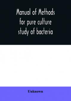 Manual of methods for pure culture study of bacteria