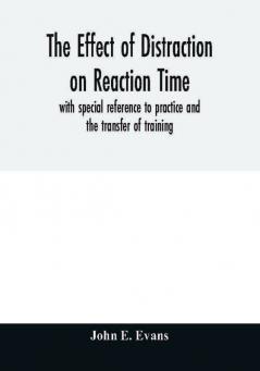 The effect of distraction on reaction time with special reference to practice and the transfer of training