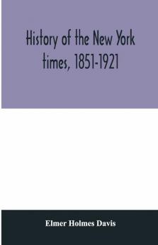 History Of The New York Times 1851-1921