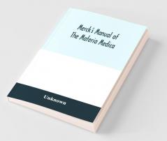 Merck'S Manual Of The Materia Medica Together With A Summary Of Therapeutic Indications And A Classification Of Medicaments